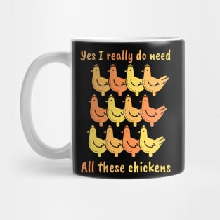 Yes I really do need All these chickens Mug